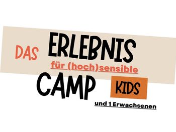 Erlebnis Camp für (hoch)sensible Kids 3 Tage